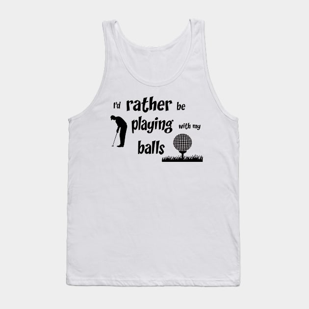I’d rather be playing with my balls Tank Top by rand0mity